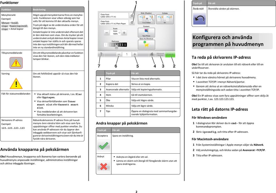 Funktionen visar vilken sökväg som har valts för att komma till den aktuella menyn. Tryck på något av de understrukna orden för att återgå till den menyn.