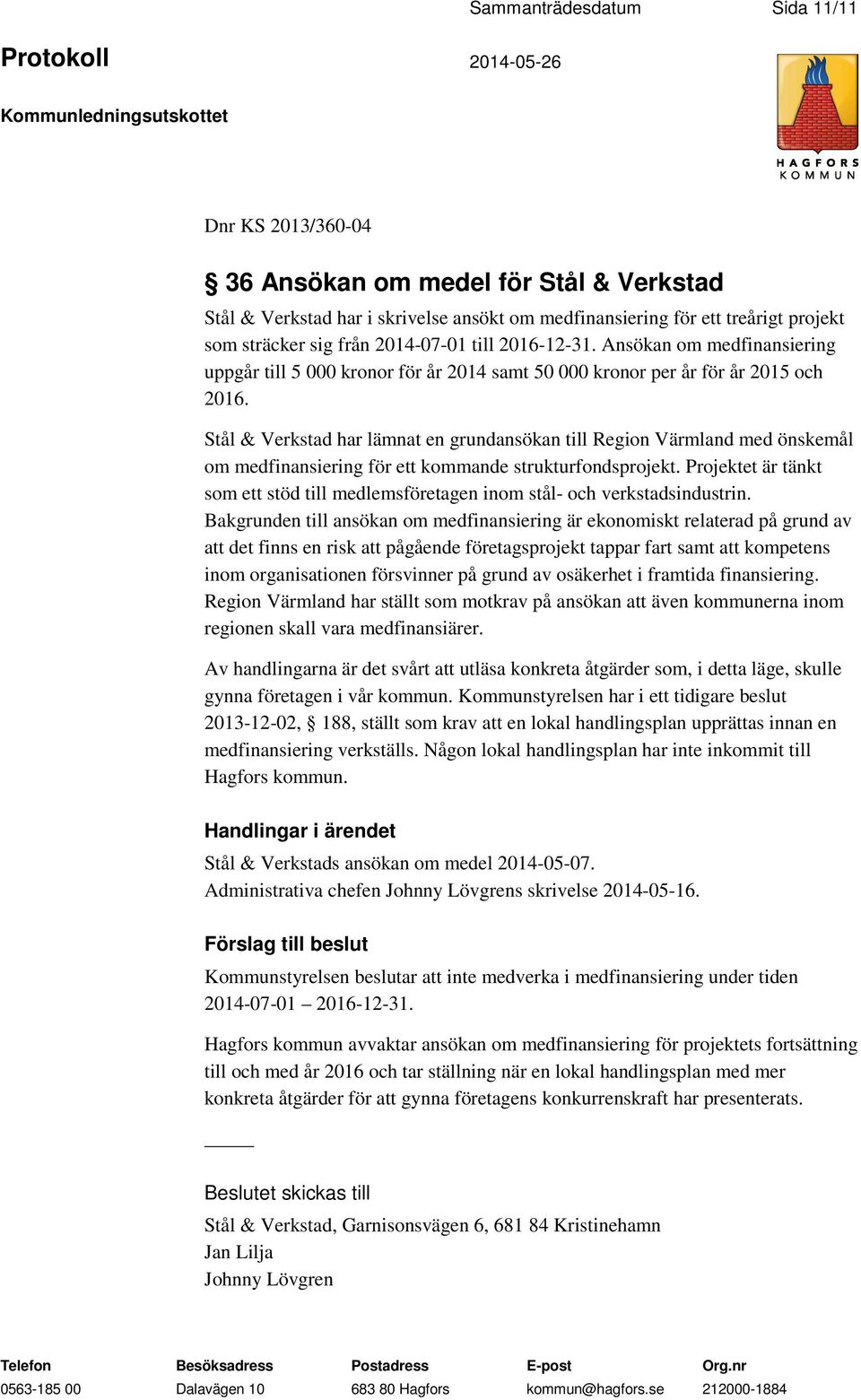 Stål & Verkstad har lämnat en grundansökan till Region Värmland med önskemål om medfinansiering för ett kommande strukturfondsprojekt.
