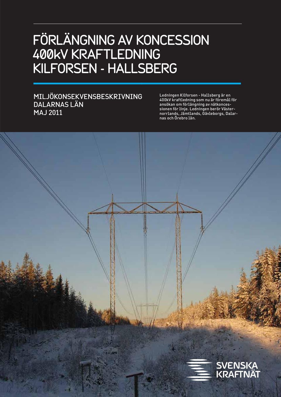 är en 400kV kraftledning som nu är föremål för ansökan om förlängning av