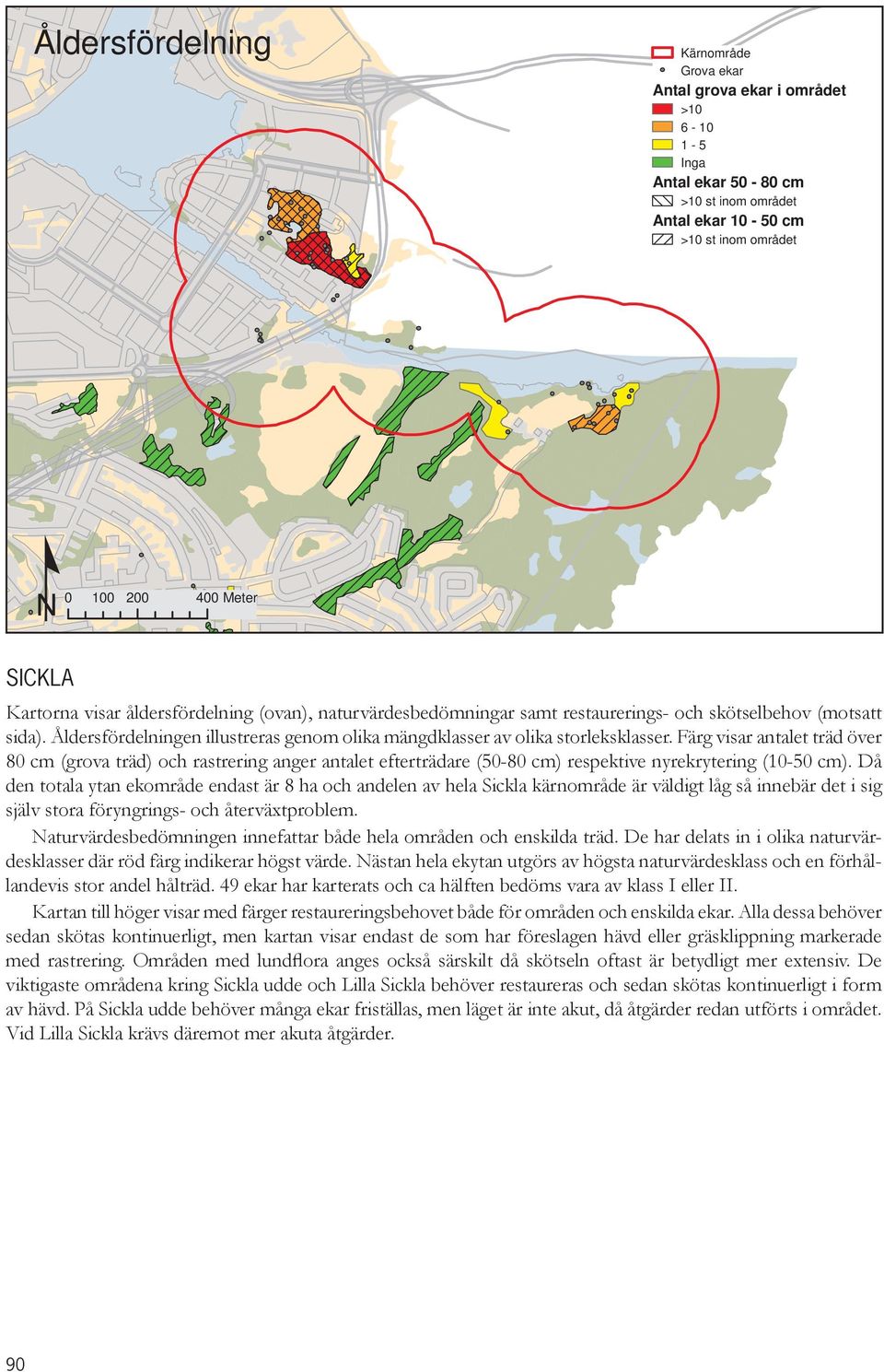 Färg visar antalet träd över 80 cm (grova träd) och rastrering anger antalet efterträdare (50-80 cm) respektive nyrekrytering (10-50 cm).