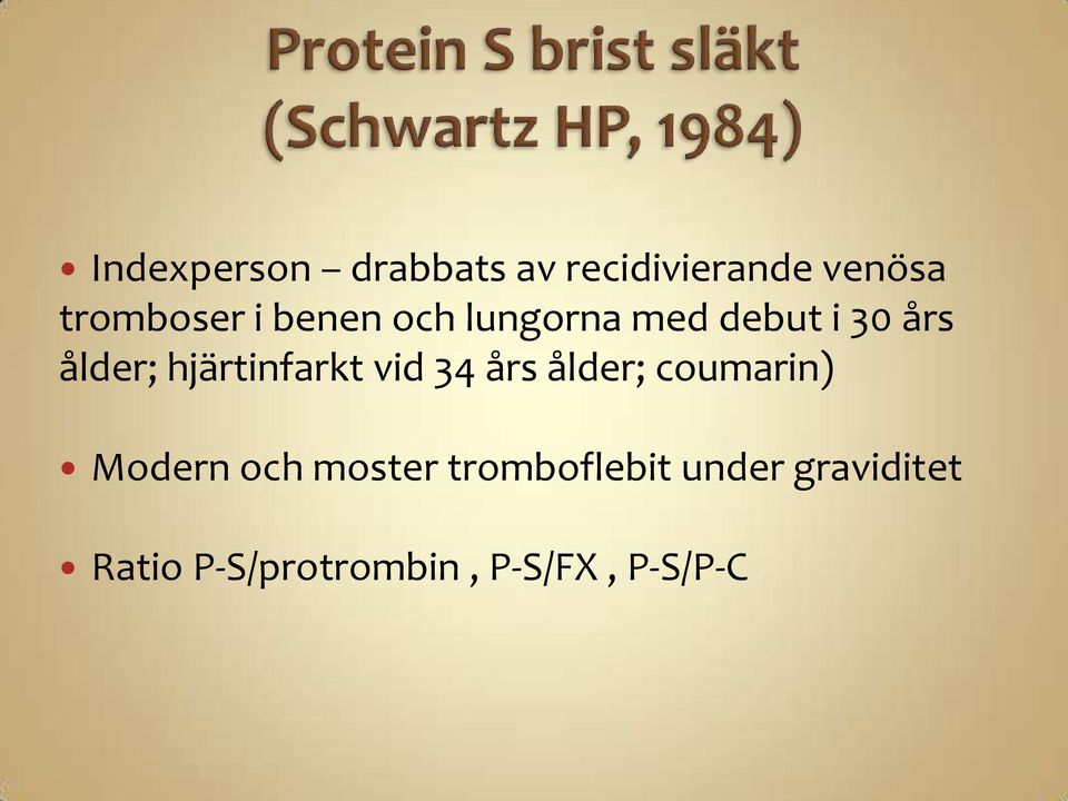 vid 34 års ålder; coumarin) Modern och moster