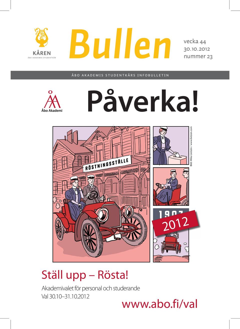 10 17.10.2012 Akademivalet för personal och studerande Kandidatnominering 4.10 17.10.2012 Val 30.10 31.