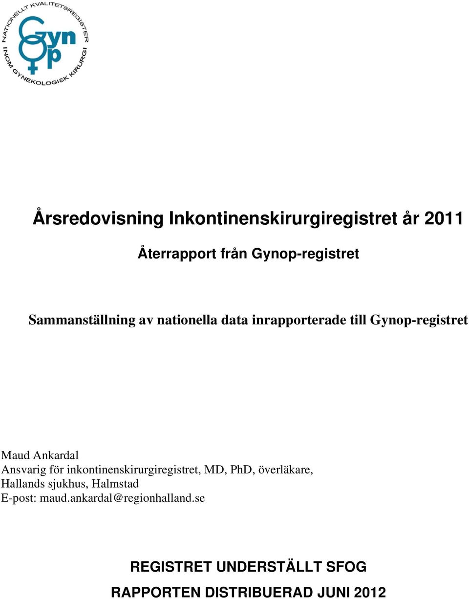 Ansvarig för inkontinenskirurgiregistret, MD, PhD, överläkare, Hallands sjukhus, Halmstad