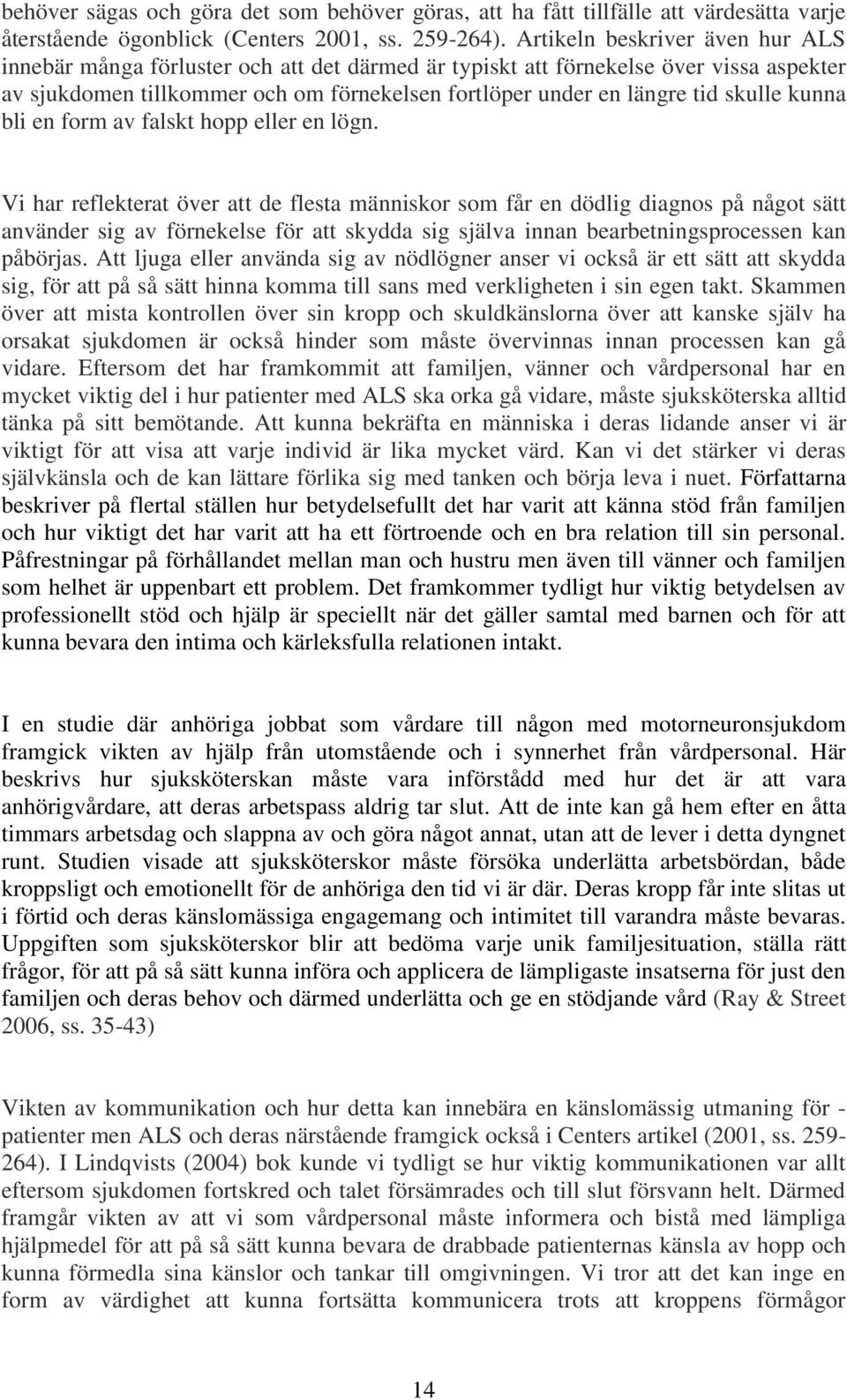 skulle kunna bli en form av falskt hopp eller en lögn.