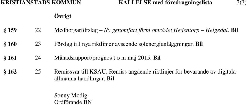 Bil 160 23 Förslag till nya riktlinjer avseende solenergianläggningar.