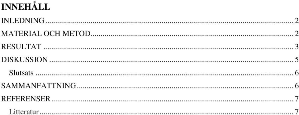 .. 3 DISKUSSION... 5 Slutsats.