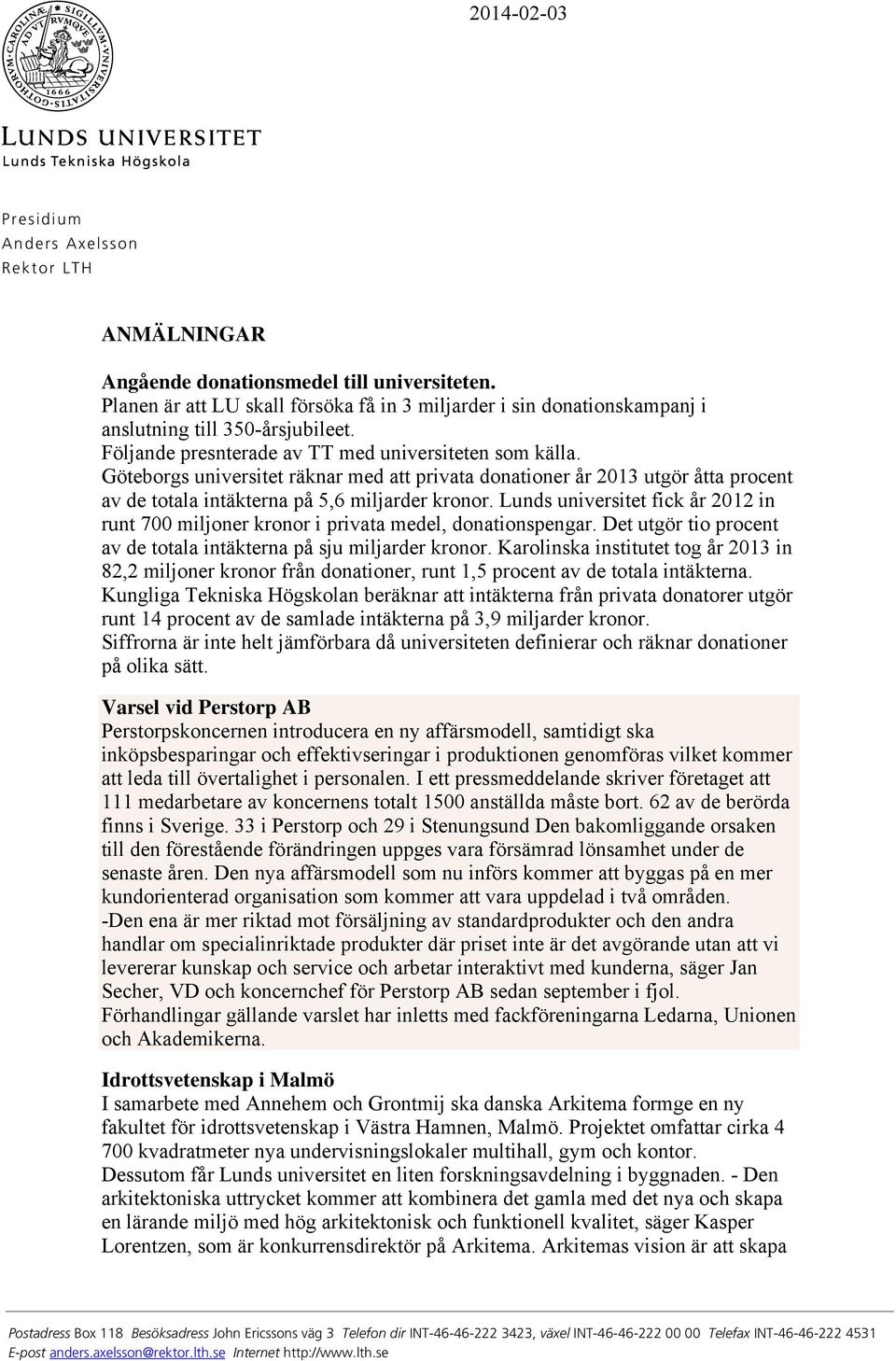 Göteborgs universitet räknar med att privata donationer år 2013 utgör åtta procent av de totala intäkterna på 5,6 miljarder kronor.