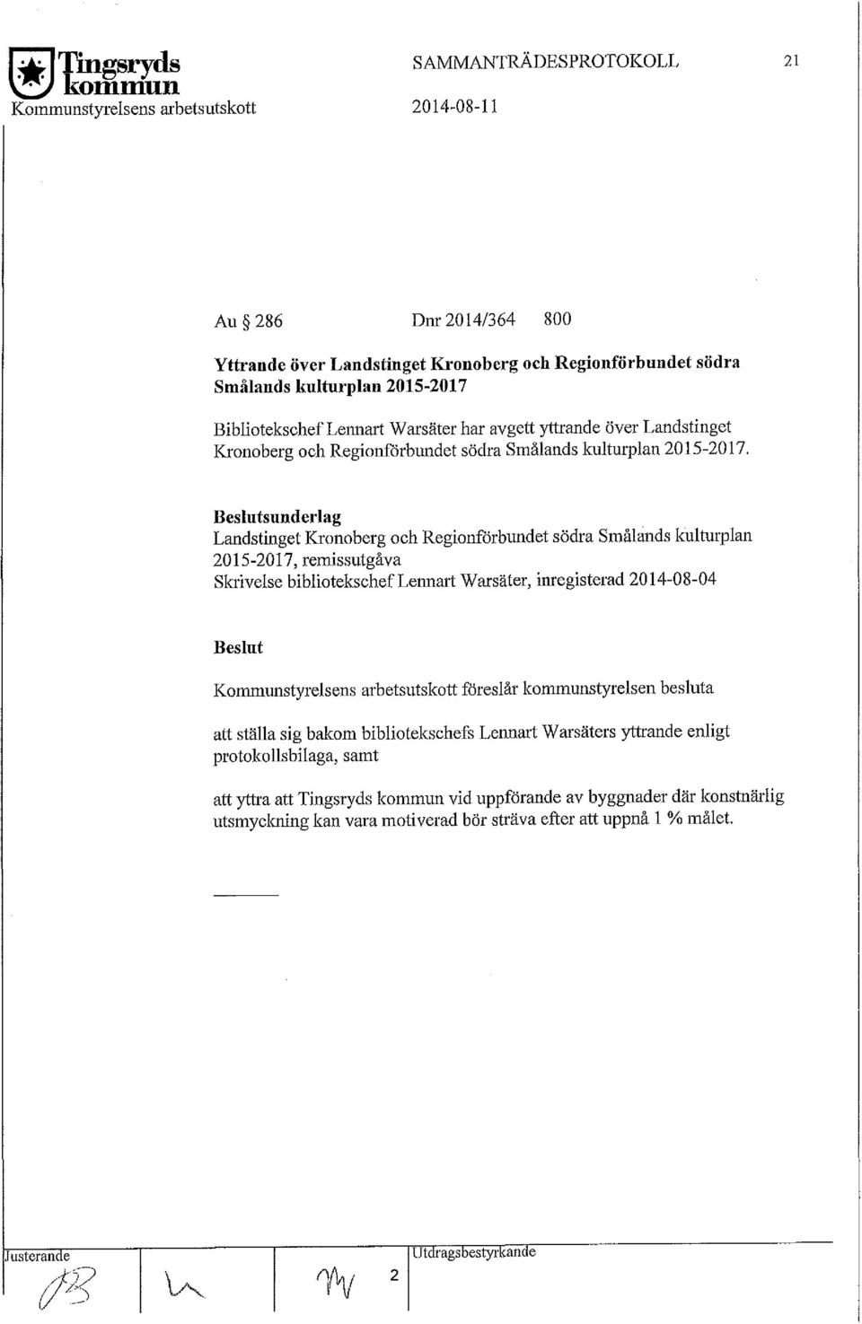 BibliotekschefLennart Warsäter har avgett yttrande över Landstinget Kronoberg och Regionförbundet södra Smålands kulturplan 2015-2017.