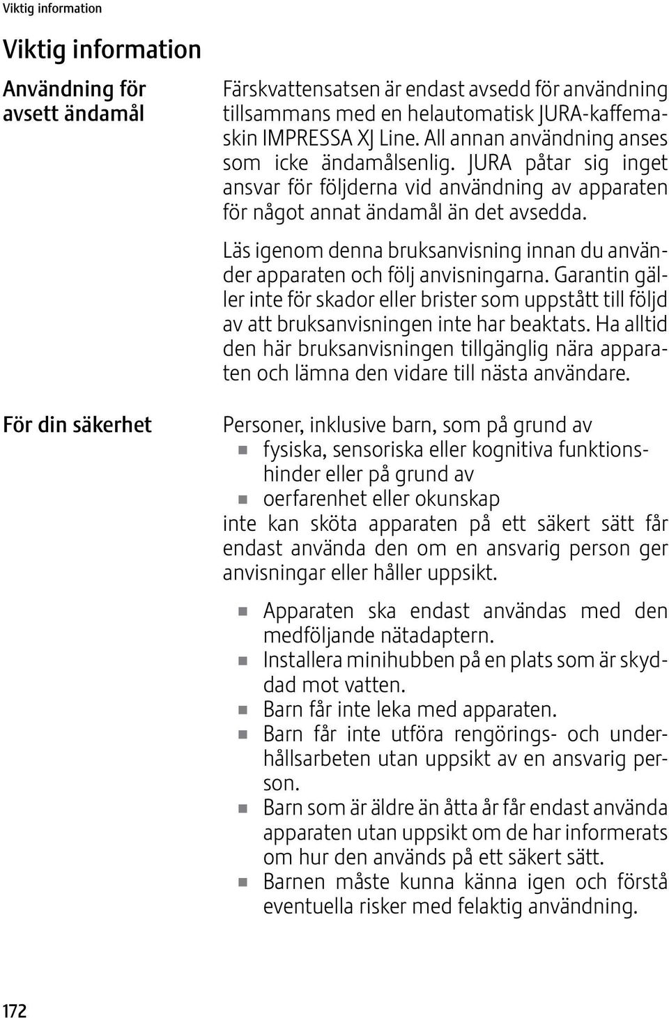 Läs igom dna bksanvisning innan du använder apparat och följ anvisningarna. Garantin gäller inte för skador eller brister som uppstått till följd av att bksanvisning inte har beaktats.