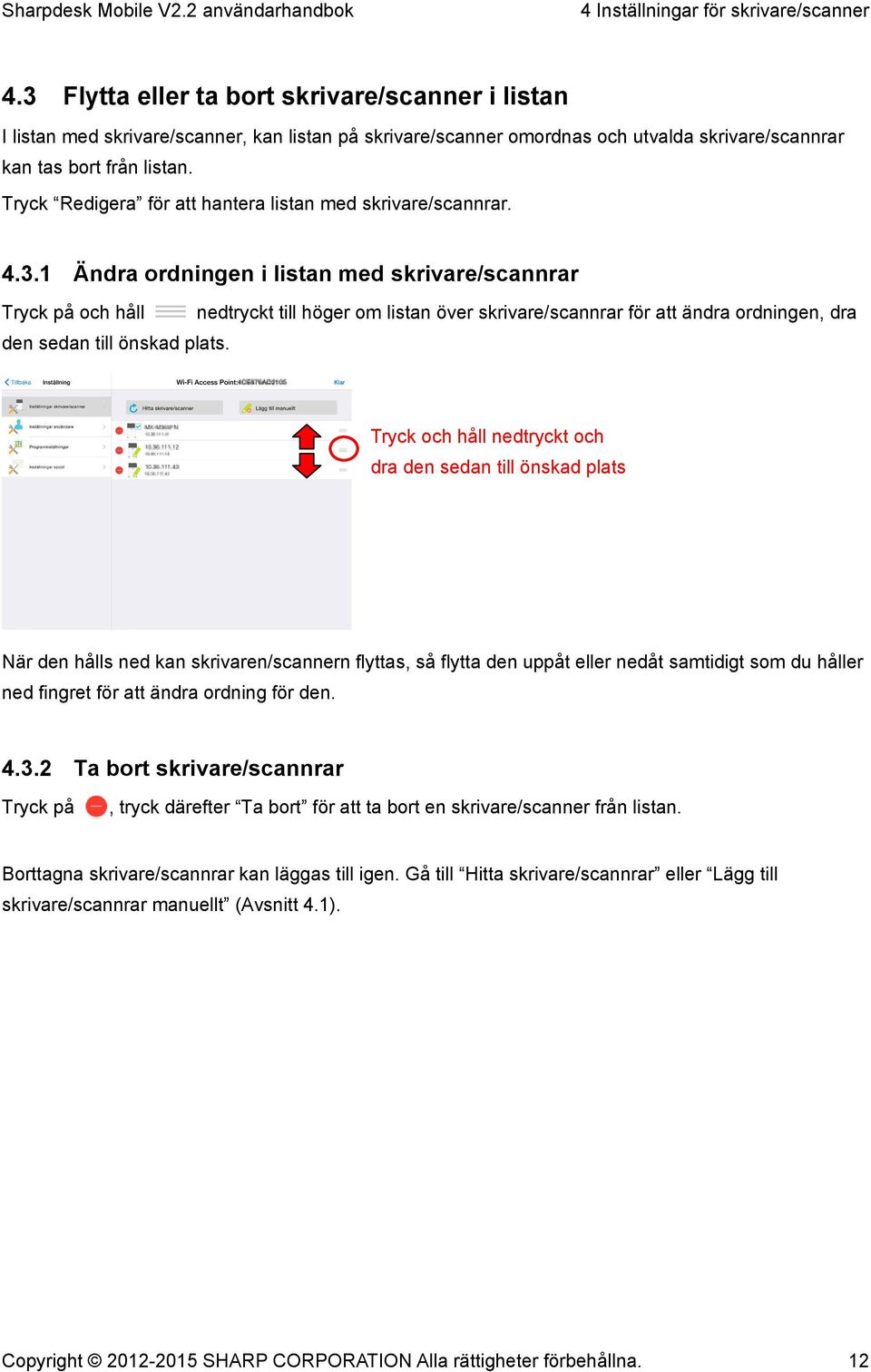 Tryck Redigera för att hantera listan med skrivare/scannrar. 4.3.