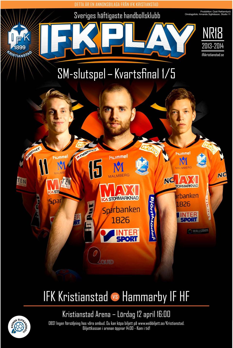 Hammarby IF HF Kristianstad Arena Lördag 12 april 16:00 OBS! Ingen försäljning hos våra ombud.