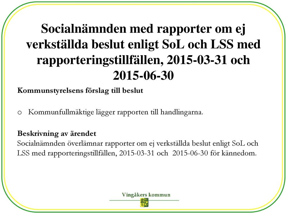 Kommunfullmäktige lägger rapporten till handlingarna.