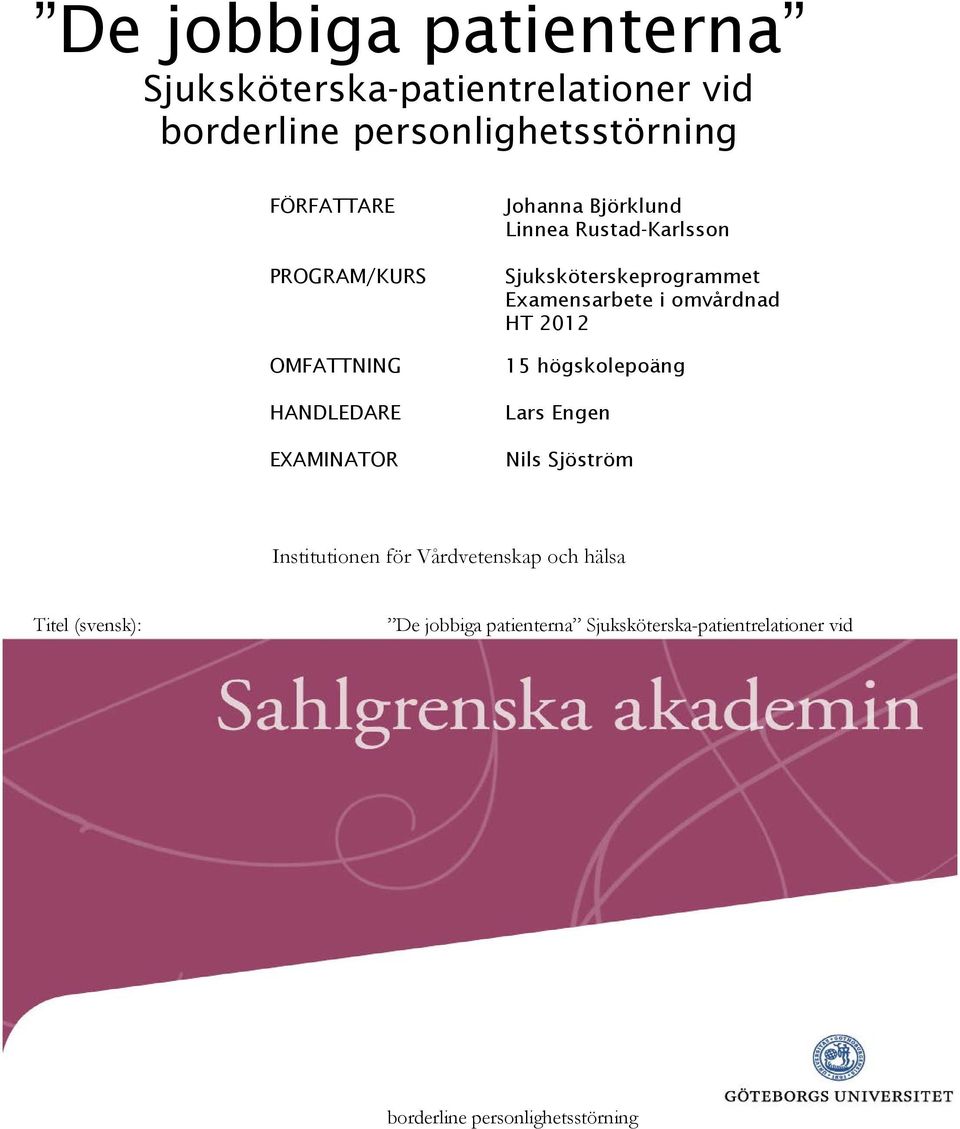 Sjuksköterskeprogrammet Examensarbete i omvårdnad HT 2012 15 högskolepoäng Lars Engen Nils Sjöström