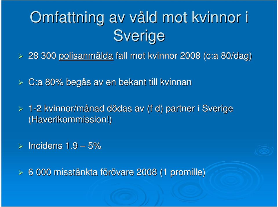 1-22 kvinnor/månad nad dödas d das av (f d) partner i Sverige