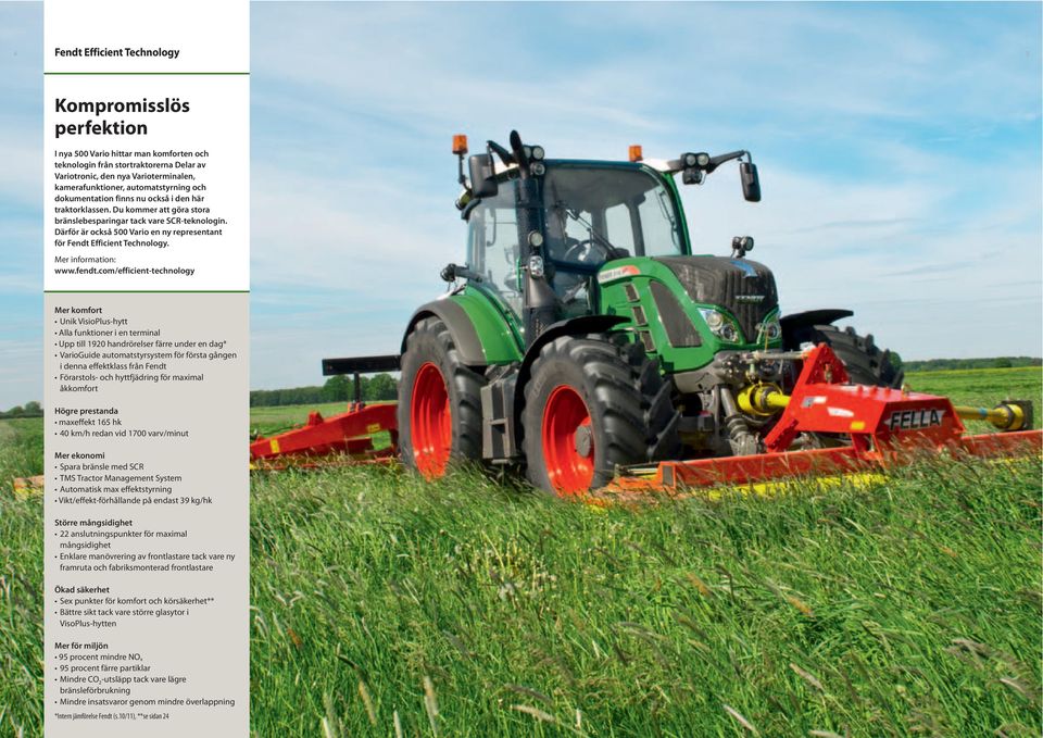 Du kommer att göra stora bränslebesparingar tack vare SCR-teknologin. Därför är också 500 Vario en ny representant för Fendt Efficient Technology.