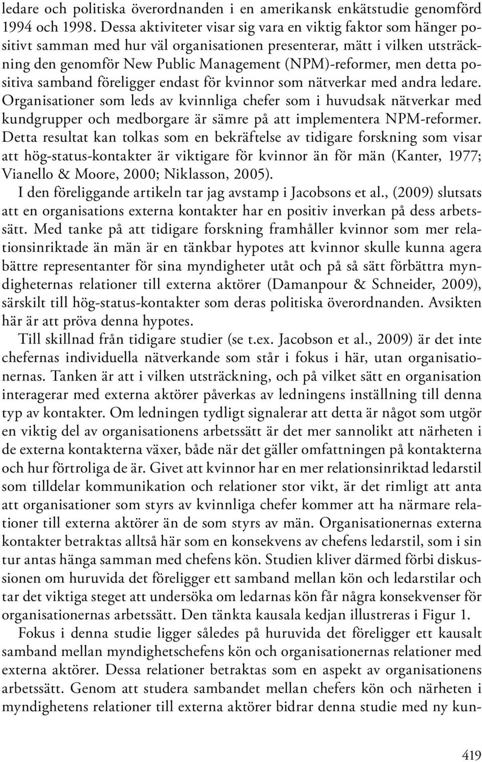 detta positiva samband föreligger endast för kvinnor som nätverkar med andra ledare.