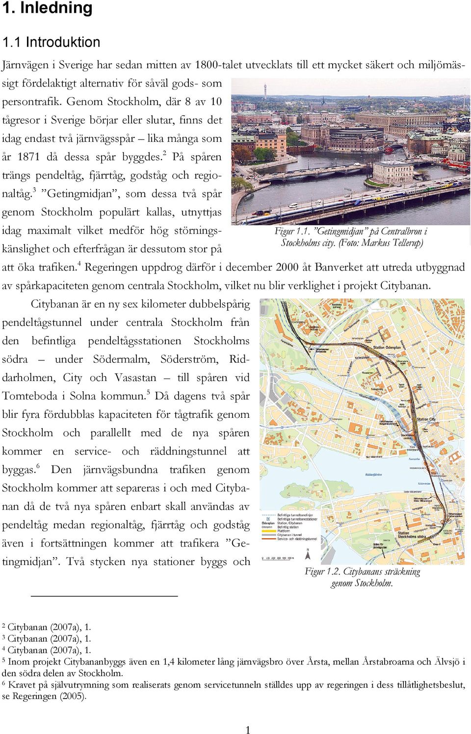 2 På spåren trängs pendeltåg, fjärrtåg, godståg och regionaltåg.