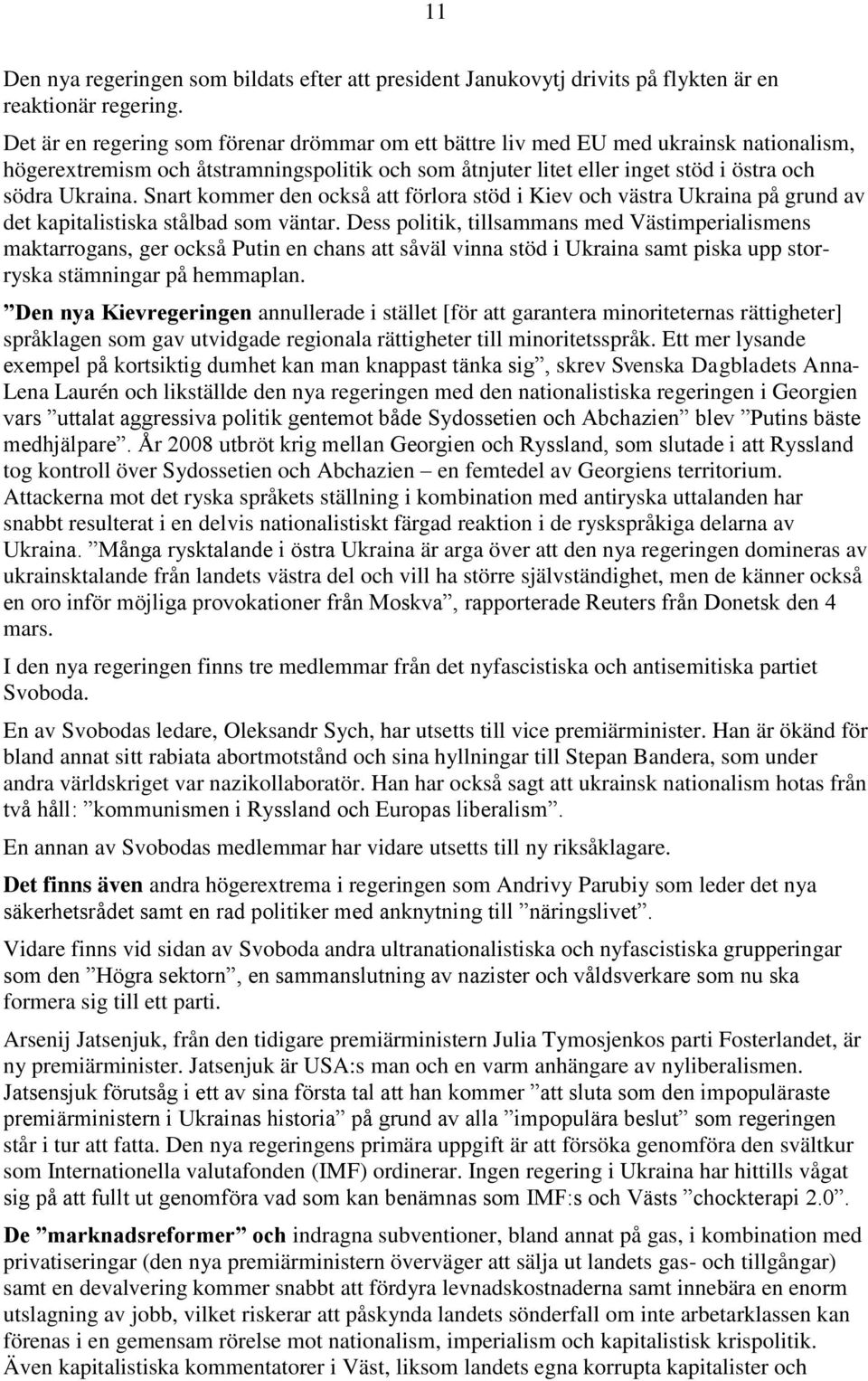 Snart kommer den också att förlora stöd i Kiev och västra Ukraina på grund av det kapitalistiska stålbad som väntar.