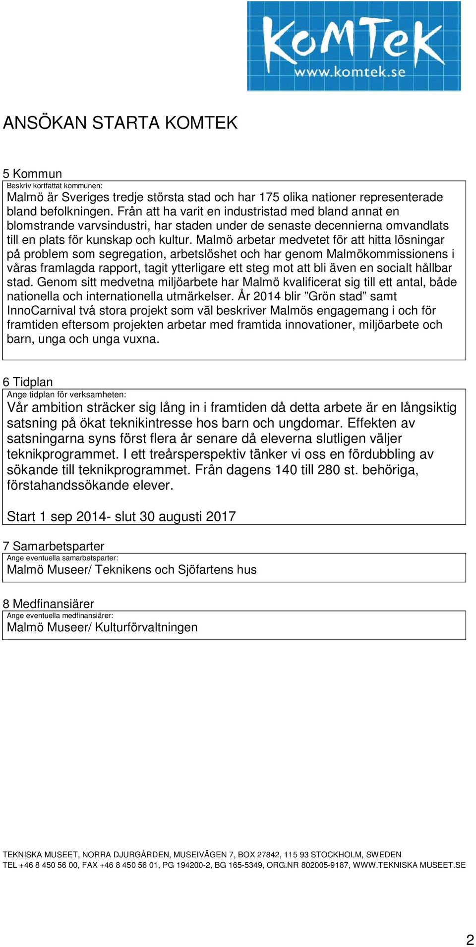 Malmö arbetar medvetet för att hitta lösningar på problem som segregation, arbetslöshet och har genom Malmökommissionens i våras framlagda rapport, tagit ytterligare ett steg mot att bli även en