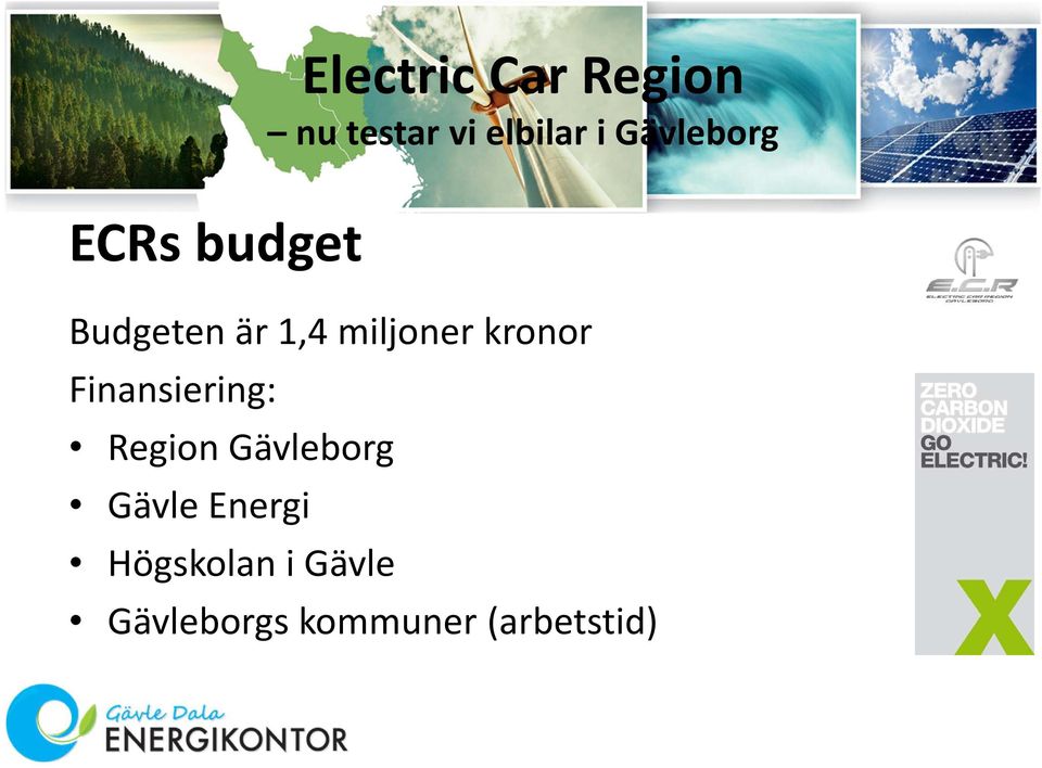 Finansiering: Region Gävleborg Gävle