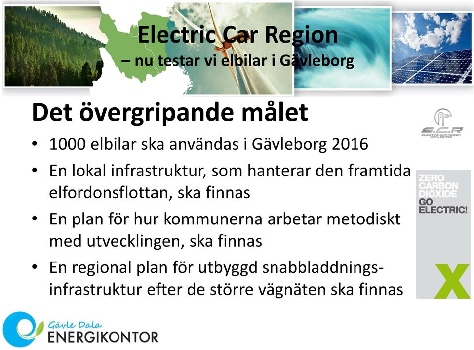 för hur kommunerna arbetar metodiskt med utvecklingen, ska finnas En regional