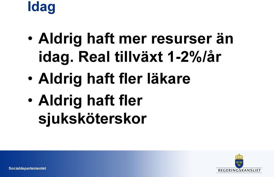 Real tillväxt 1-2%/år Aldrig