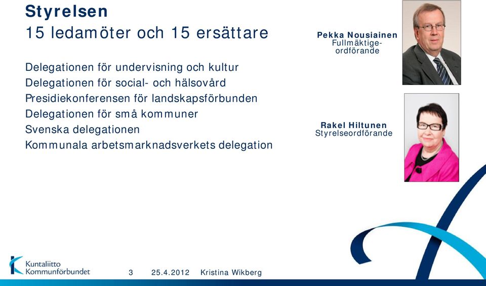 Delegationen för små kommuner Svenska delegationen Kommunala arbetsmarknadsverkets