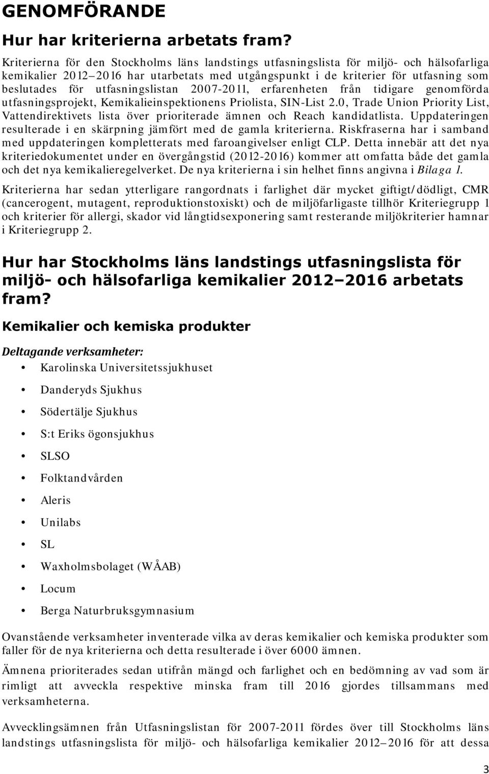 utfasningslistan 2007-2011, erfarenheten från tidigare genomförda utfasningsprojekt, Kemikalieinspektionens Priolista, SIN-List 2.