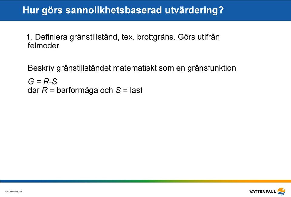 Görs utifrån felmoder.