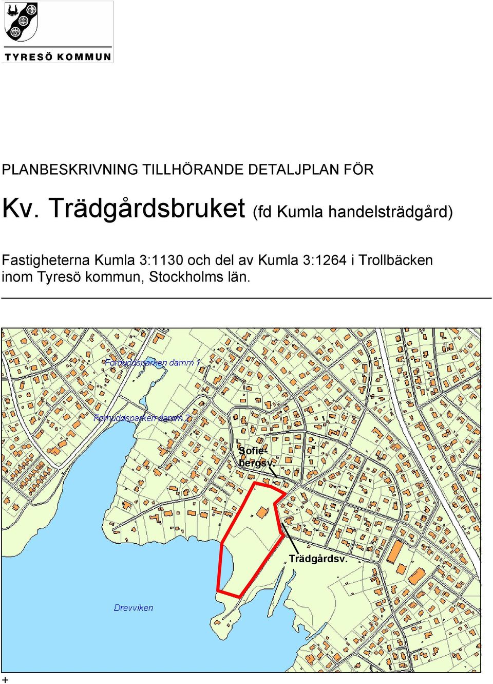 Trädgårdsbruket (fd Kumla handelsträdgård) Fastigheterna