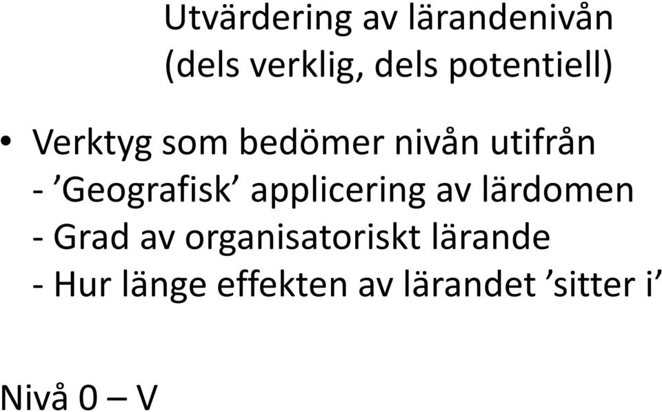 Geografisk applicering av lärdomen - Grad av