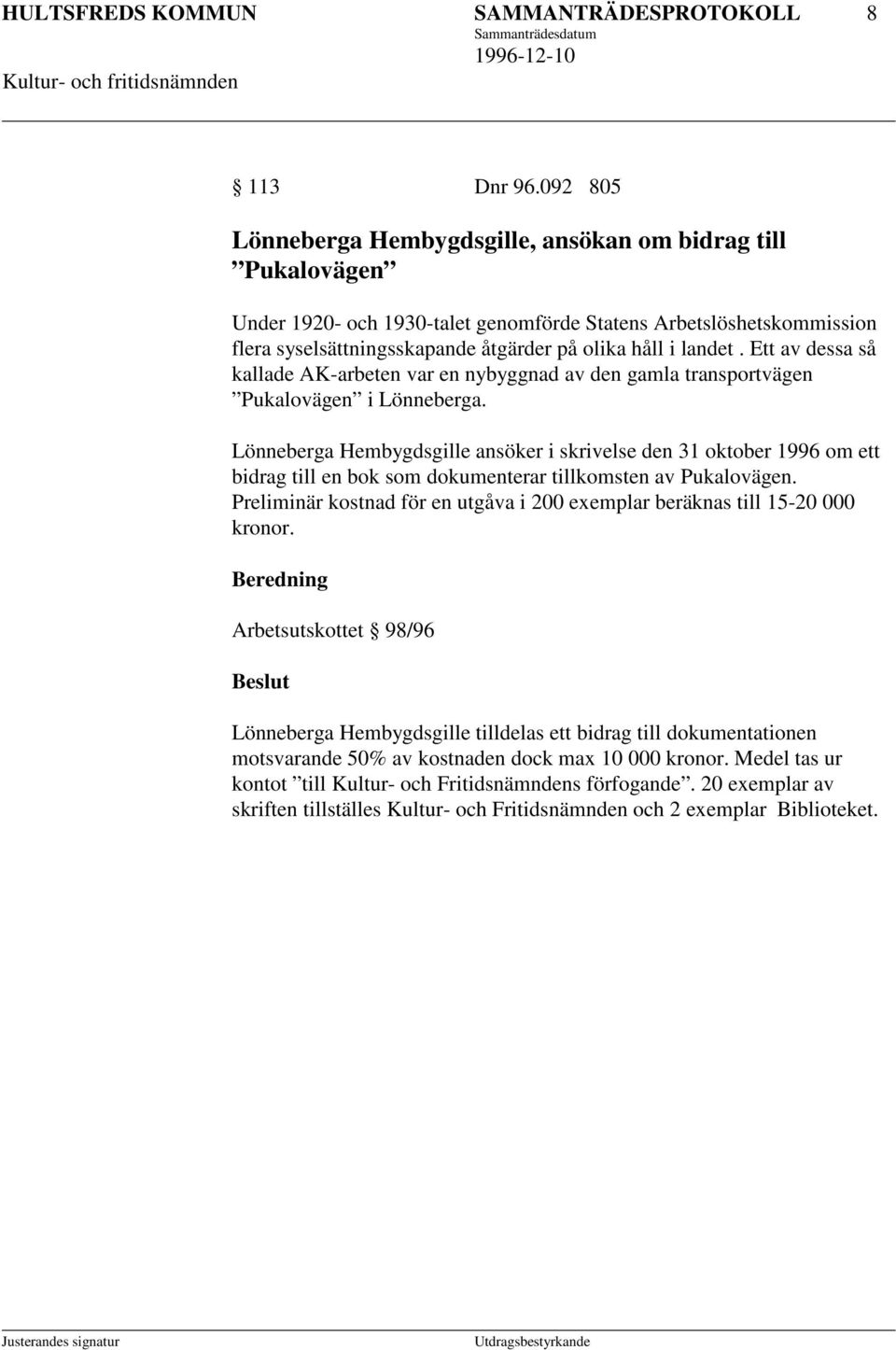 Ett av dessa så kallade AK-arbeten var en nybyggnad av den gamla transportvägen Pukalovägen i Lönneberga.