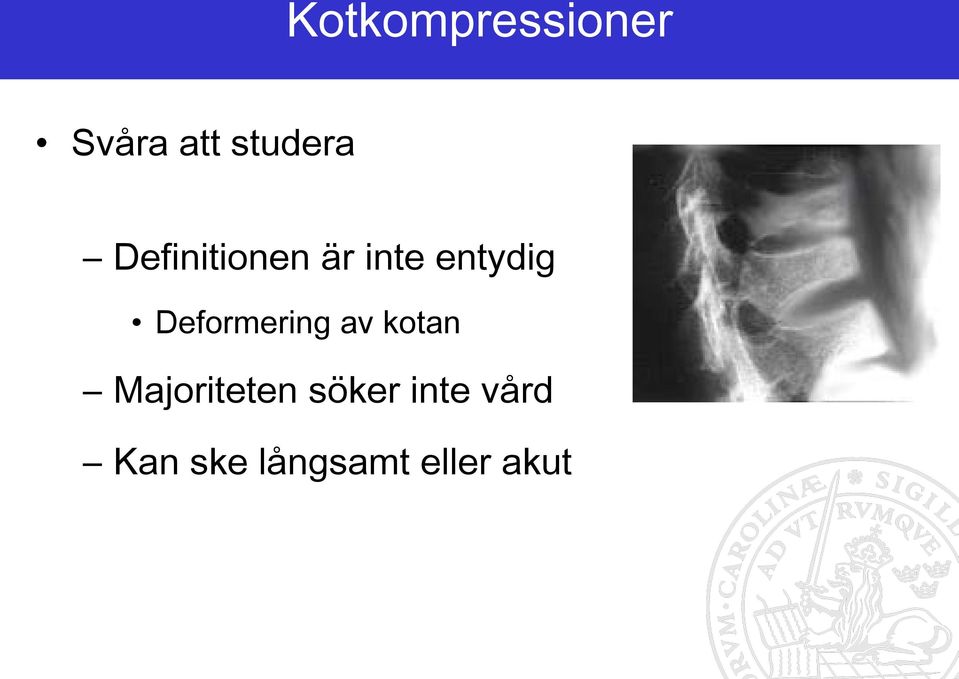 Deformering av kotan Majoriteten