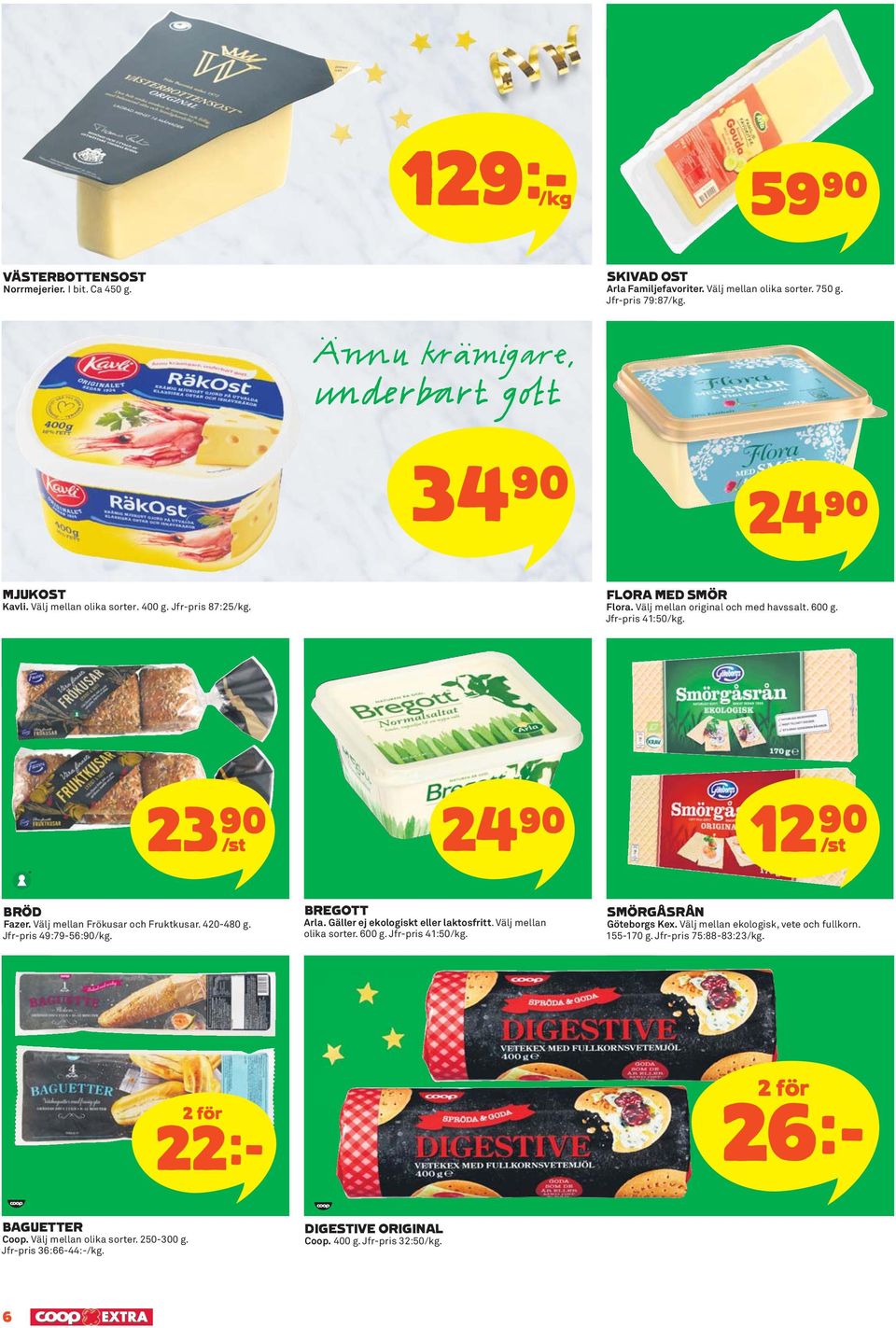 Välj mellan Frökusar och Fruktkusar. 420-480 g. Jfr-pris 49:79-56:90/kg. BREGOTT Arla. Gäller ej ekologiskt eller laktosfritt. Välj mellan olika sorter. 600 g. Jfr-pris 41:50/kg.