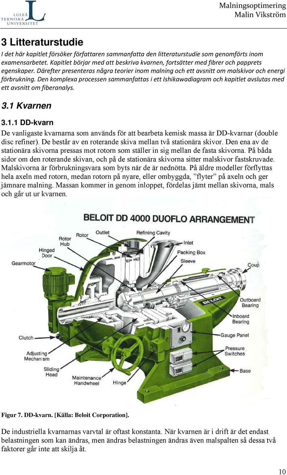 Den komplexa processen sammanfattas i ett Ishikawadiagram och kapitlet avslutas med ett avsnitt om fiberanalys. 3.1 
