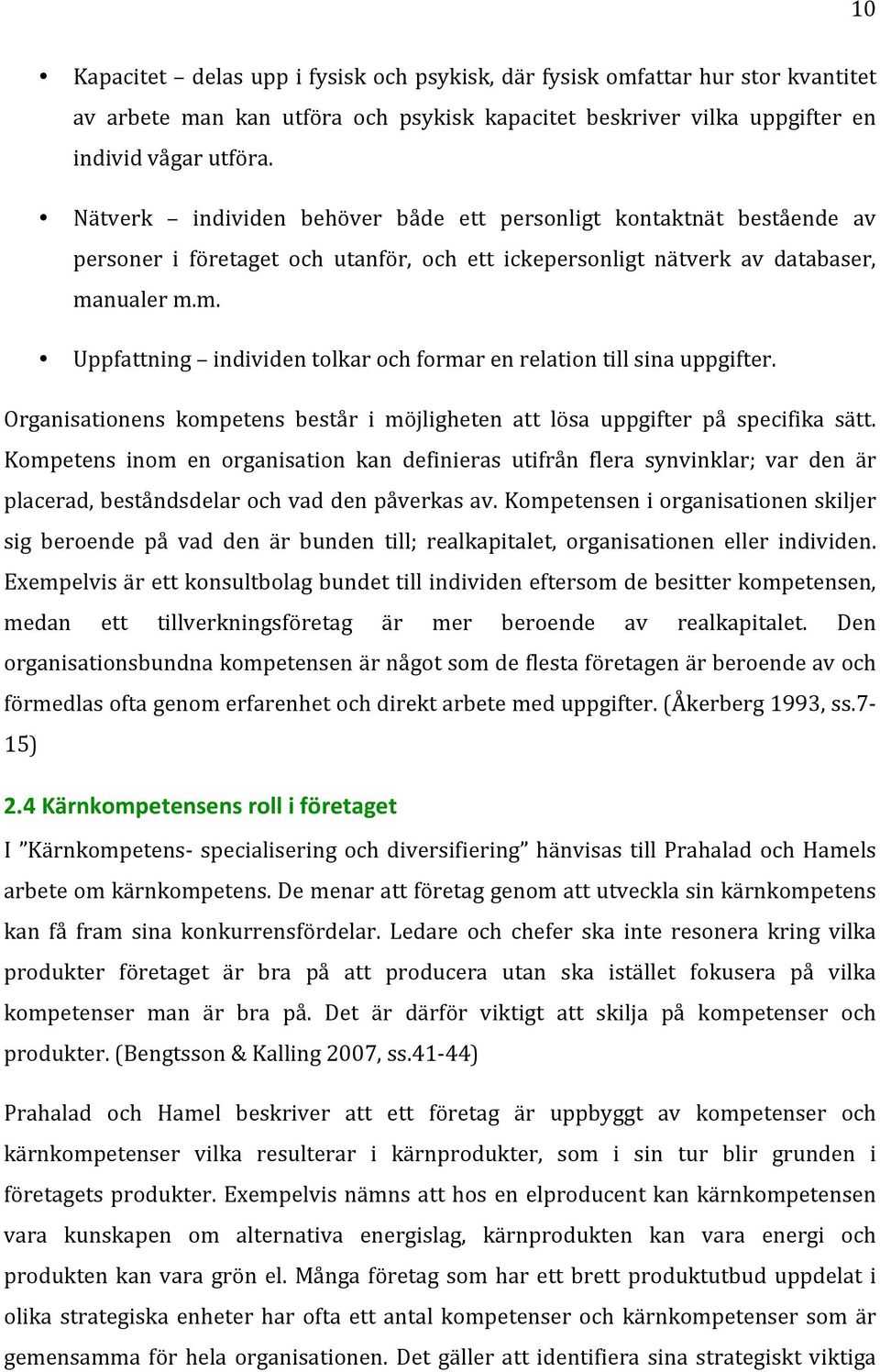 nualerm.m. Uppfattning individentolkarochformarenrelationtillsinauppgifter. Organisationens kompetens består i möjligheten att lösa uppgifter på specifika sätt.