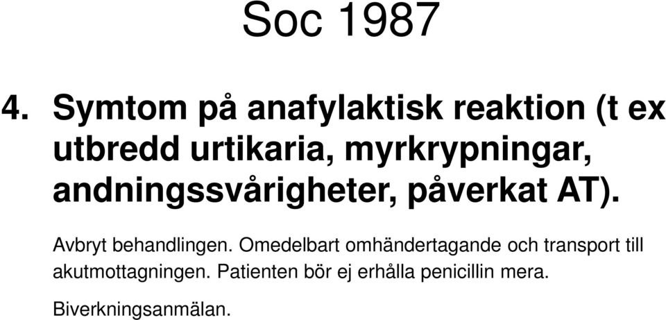 myrkrypningar, andningssvårigheter, påverkat AT).