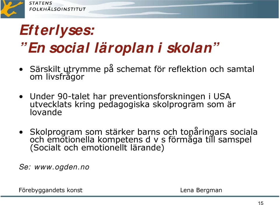 som är lovande Skolprogram som stärker barns och tonåringars sociala och emotionella kompetens d v s