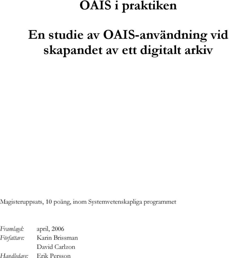 Systemvetenskapliga programmet Framlagd: april, 2006