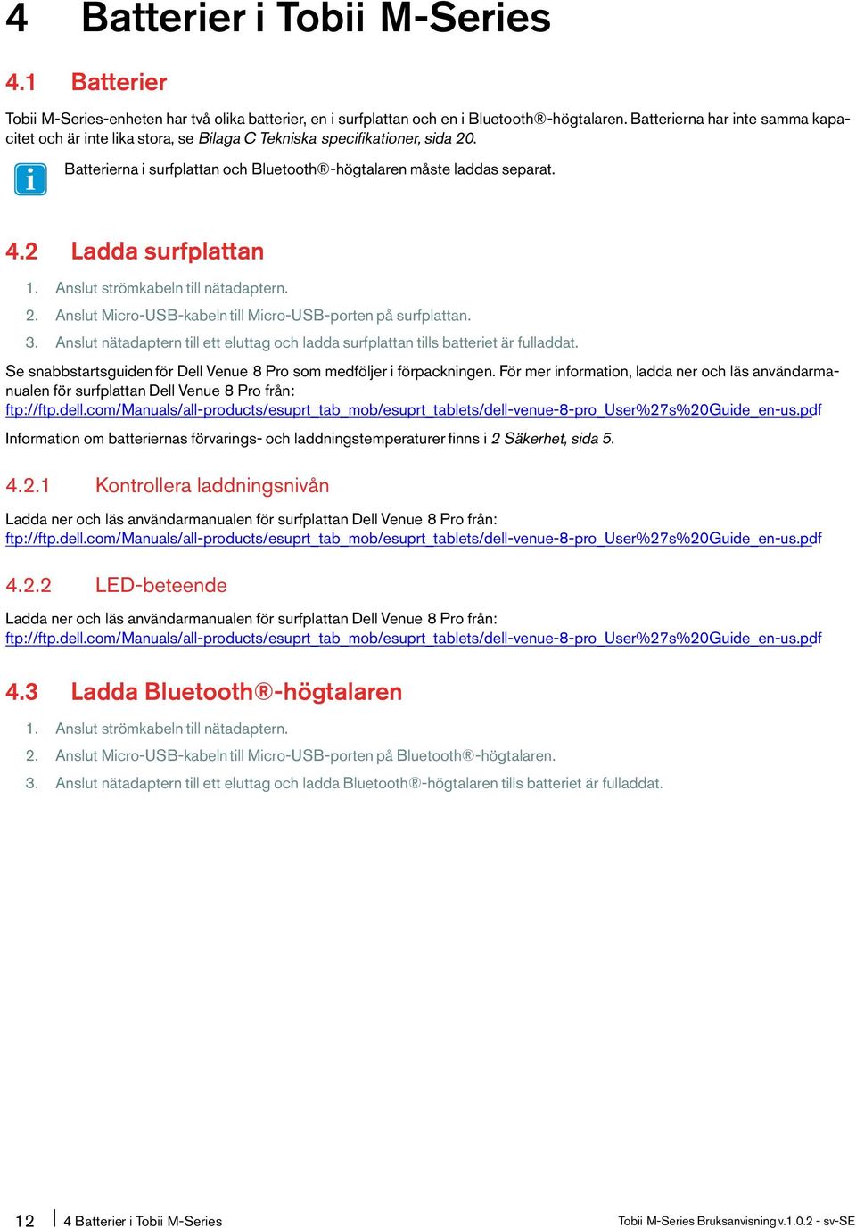 2 Ladda surfplattan 1. Anslut strömkabeln till nätadaptern. 2. Anslut Micro-USB-kabeln till Micro-USB-porten på surfplattan. 3.