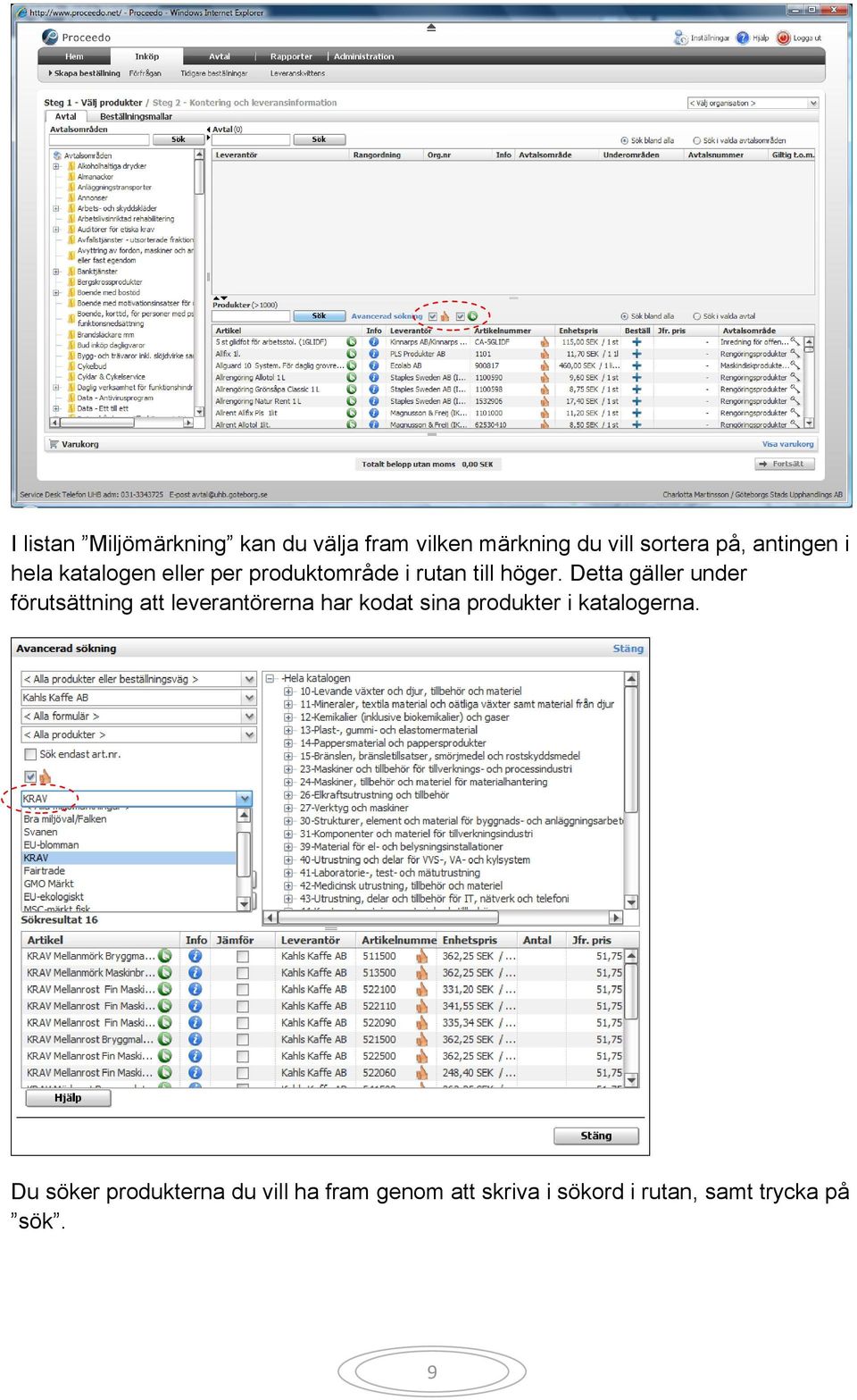 Detta gäller under förutsättning att leverantörerna har kodat sina produkter i