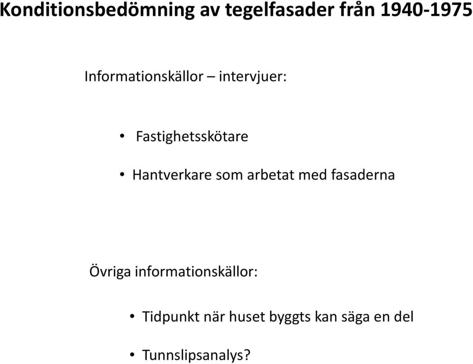 Hantverkare som arbetat med fasaderna Övriga