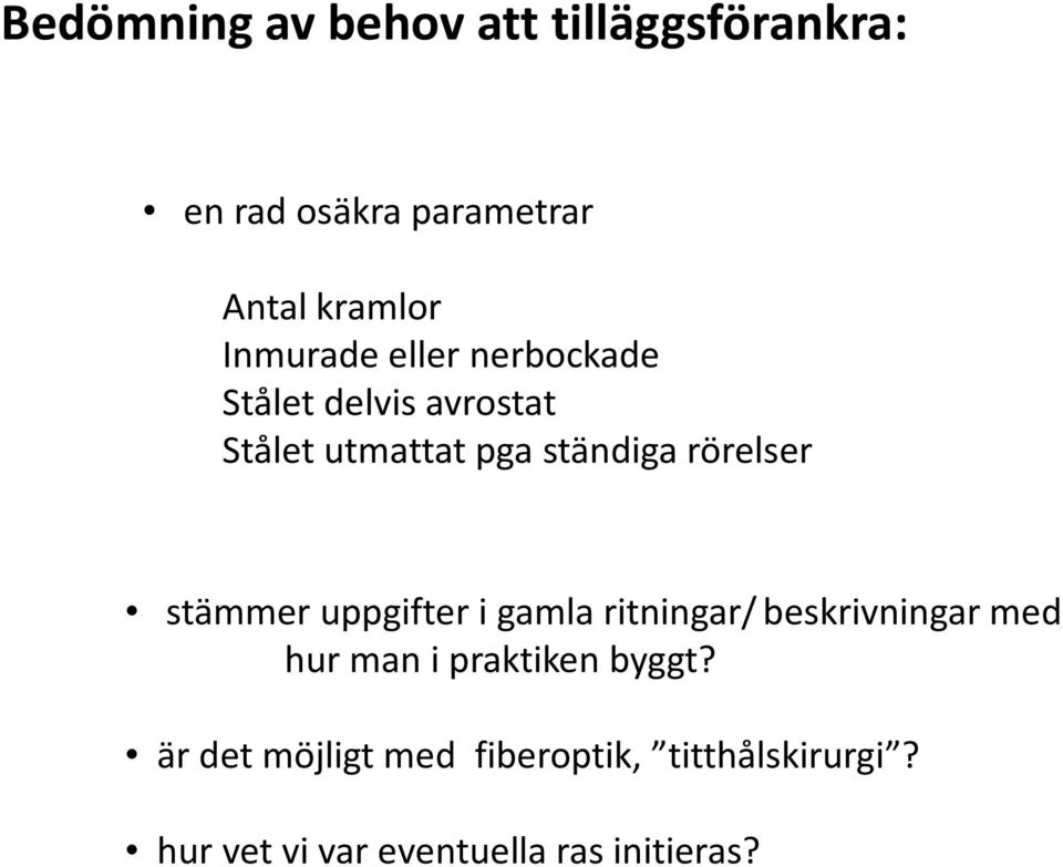 rörelser stämmer uppgifter i gamla ritningar/beskrivningar med hur man i praktiken