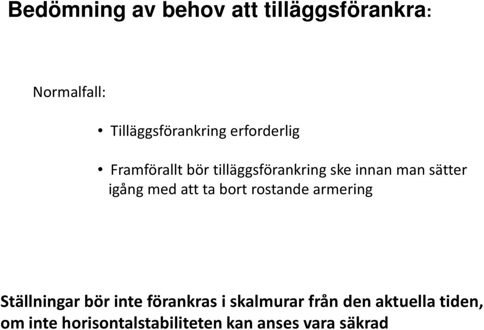 med att ta bort rostande armering Ställningar bör inte förankras i