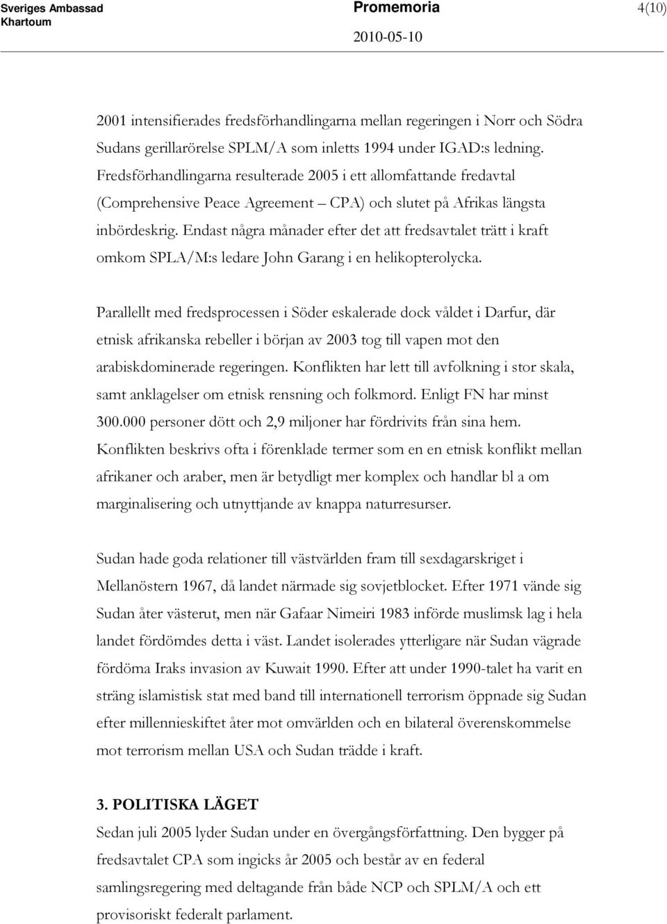 Endast några månader efter det att fredsavtalet trätt i kraft omkom SPLA/M:s ledare John Garang i en helikopterolycka.