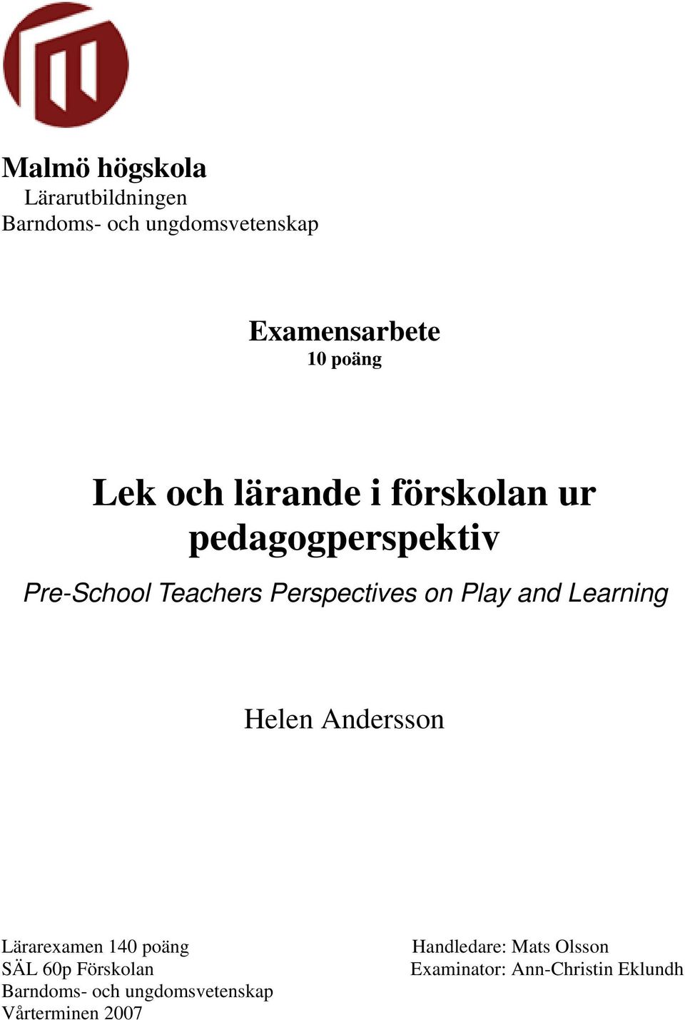 Play and Learning Helen Andersson Lärarexamen 140 poäng SÄL 60p Förskolan Barndoms- och