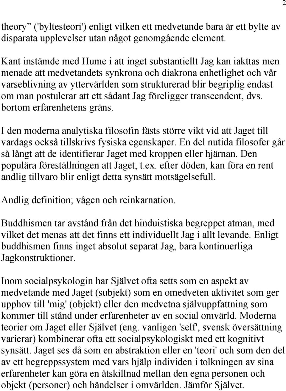 endast om man postulerar att ett sådant Jag föreligger transcendent, dvs. bortom erfarenhetens gräns.