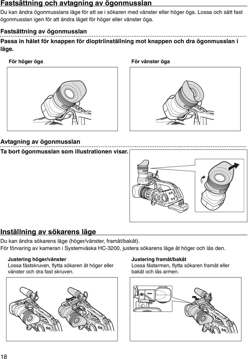 Fastsättning av ögonmusslan Passa in hålet för knappen för dioptriinställning mot knappen och dra ögonmusslan i läge.