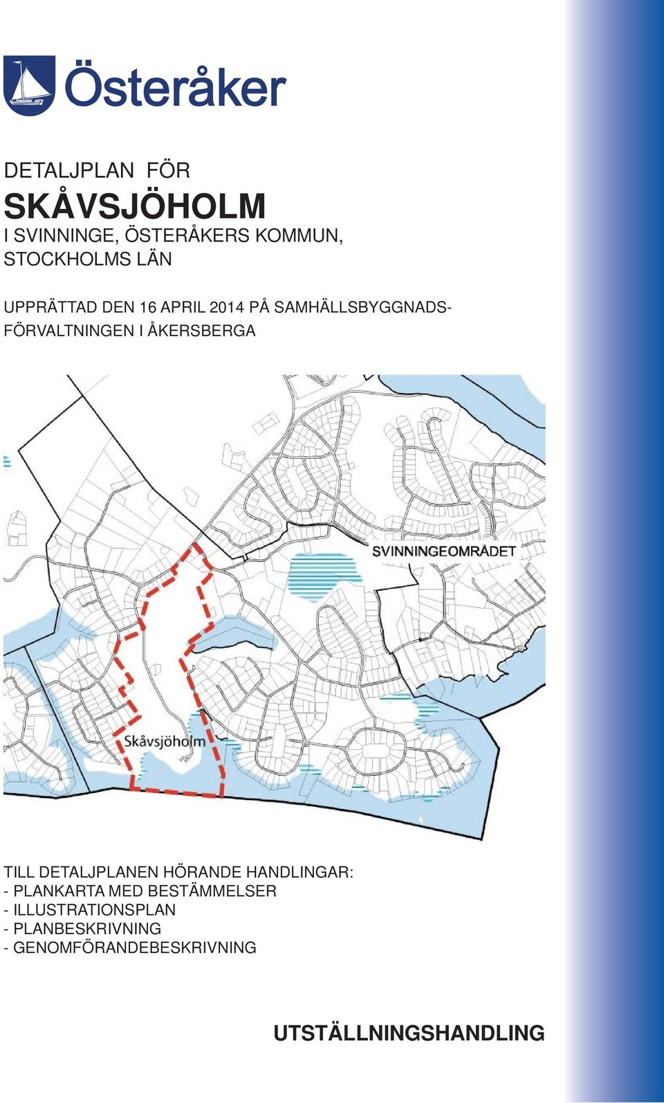 TILL DETALJPLANEN HÖRANDE HANDLINGAR: - PLANKARTA MED BESTÄMMELSER -