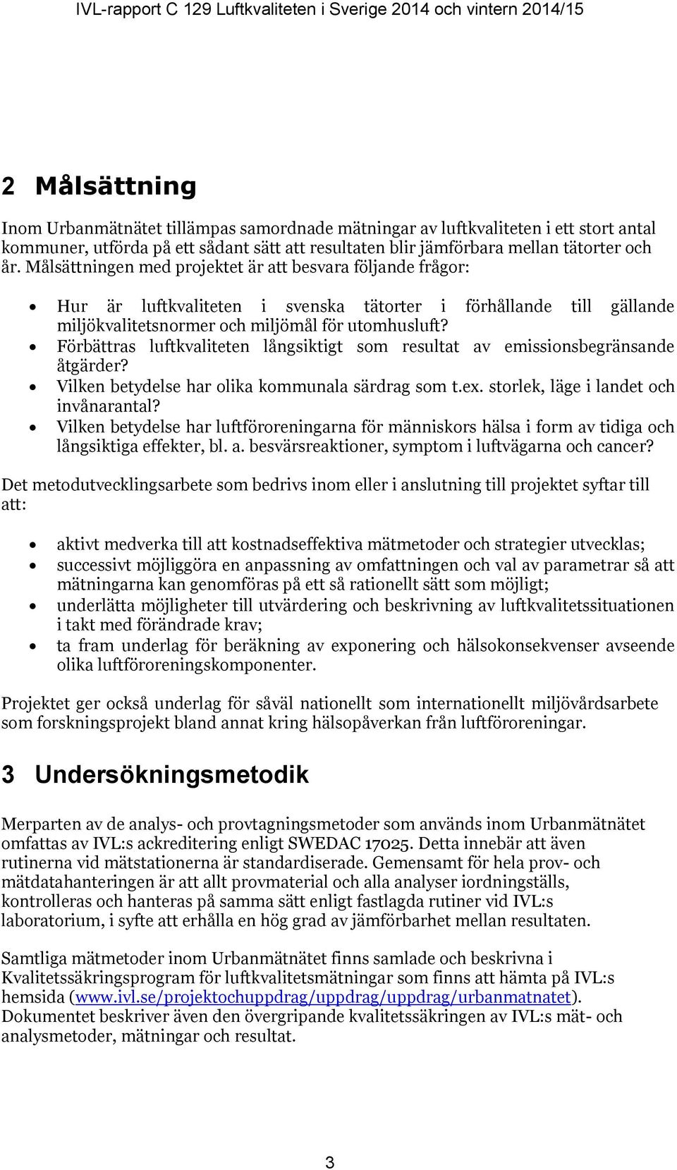 Förbättras luftkvaliteten långsiktigt som resultat av emissionsbegränsande åtgärder? Vilken betydelse har olika kommunala särdrag som t.ex. storlek, läge i landet och invånarantal?